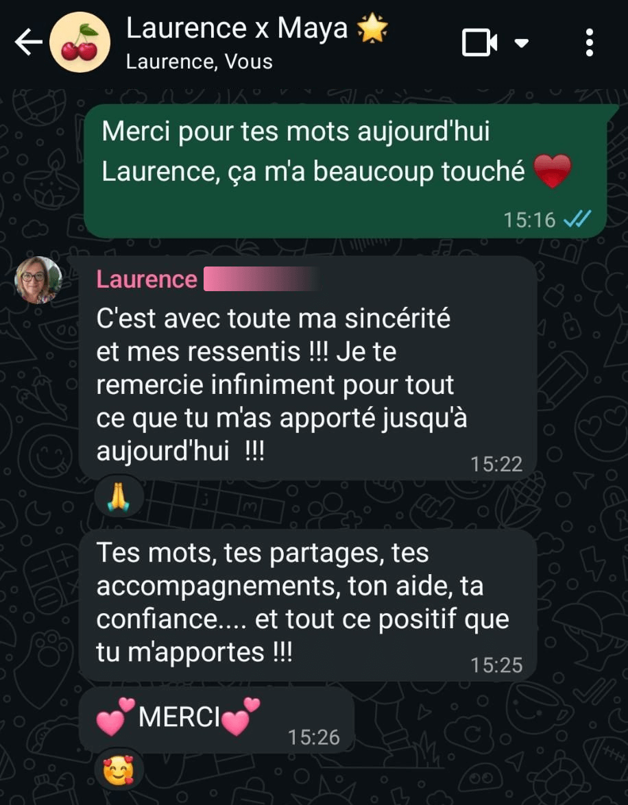 Conversation WhatsApp avec Laurence : « Je te remercie infiniment pour tout ce que tu m'as apporté. Tes mots, tes partages, tes accompagnements, ton aide, ta confiance. MERCI »