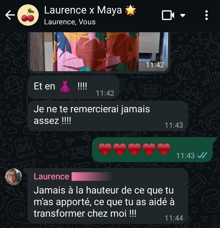 Suite de la conversation avec Laurence : « Je ne te remercierai jamais assez !!!! Jamais à la hauteur de ce que tu m'as apporté, ce que tu as aidé à transformer chez moi ! »